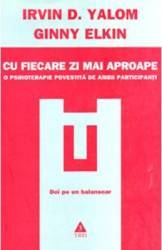 Cu fiecare zi mai aproape - Irvin D. Yalom Ginny Elkin 