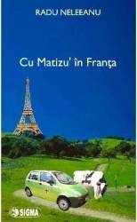 Cu Matizu in Franta - Radu Neleeanu 