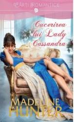 Cucerirea lui Lady Cassandra - Madeline Hunter 