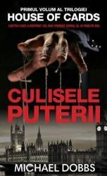 Culisele puterii - Vol. 1 al trilogiei House of cards - Michael Dobbs 