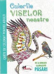 Culorile viselor noastre pasari 