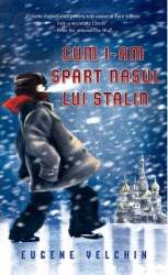 Cum i-am spart nasul lui Stalin - Eugene Yelchin 