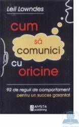 Cum sa comunici cu oricine - Leil Lowndes 
