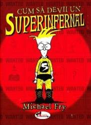 Cum sa devii un superinfernal - Michael Fry 