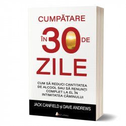 Cumpatare in 30 de zile cum sa reduci cantitatea de alcool sau sa renunti complet la el in intimitatea caminului - Carte 