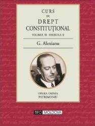 Curs de drept constitutional Volumul III Fascicola II - G. Alexianu 