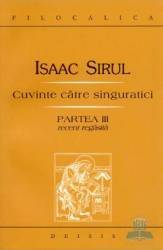 Cuvinte catre singuratici partea III - Isaac Sirul