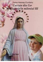 Cuvinte Din Cer Medjugorje In Mileniul Iii - Doina Hasnes - Ciurdariu 