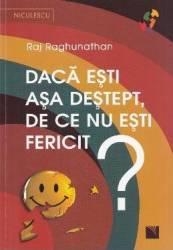 Daca esti asa destept de ce nu esti fericit - Raj Raghunathan 