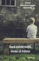 Daca exista viata vreau sa traiesc - Nicolae Mitropolit de Mesogheia si Lavreotica 