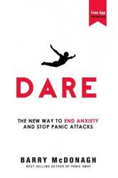 Dare The New Way to End Anxiety and Stop Panic Attacks 