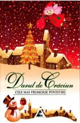 Darul de Craciun. Cele mai frumoase povestiri 