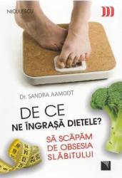 De ce ne ingrasa dietele - Sandra Aamodt 