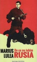 De ce nu iubim Rusia - Marius Lulea 