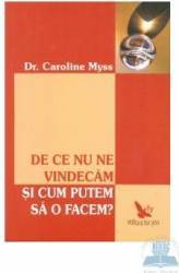 De ce nu ne vindecam si cum putem sa o facem - Caroline Myss 
