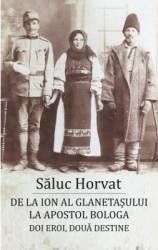 De la Ion al Glanetasului la Apostol Bologa - Saluc Horvat 