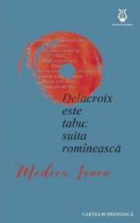 Delacroix este tabu suita romineasca - Medeea Iancu 