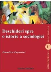 Deschideri spre o istorie a sociologiei - Dumitru Popovici 