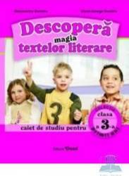 Descopera magia textelor literare cls 3 Caiet - Alexandrina Dumitru Viorel-George Dumitru 