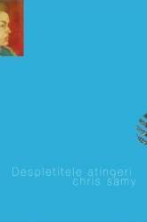 Despletitele atingeri - Chris Samy 