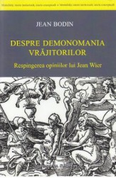 Despre demonomania vrajitoarelor - Jean Bodin 