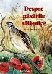 Despre pasarile salbatice. Culegere de texte literare 