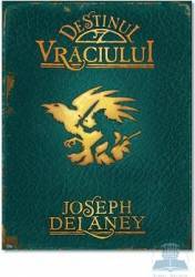Destinul Vraciului - Joseph Delaney 