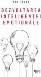Dezvoltarea inteligentei emotionale - Rob Yeung 