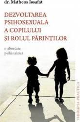 Dezvoltarea psihosexuala a copilului si rolul parintilor - Matheos Iosafat 