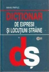 Dictionar de expresii si locutiuni straine - Mihai Papuc