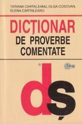 Dictionar de proverbe comentate - Tatiana Cartaleanu Olga Cosovan Elena Cartaleanu 