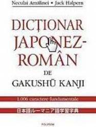 Dictionar Japonez-Roman De Gakushu Kanji - Neculai Amalinei 