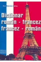 Dictionar roman-francez francez-roman - Gabriela Chirica 