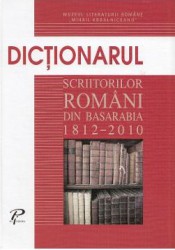 Dictionarul scriitorilor romani din Basarabia 1812-2010 