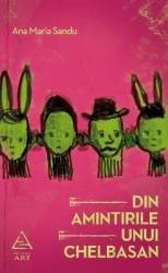 Din amintirile unui Chelbasan - Ana Maria Sandu 