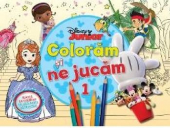 Disney Junior - Coloram si ne jucam 1. Planse de colorat cu activitati distractive 