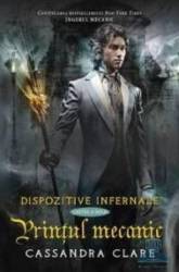 Dispozitive infernale. Cartea a doua Printul mecanic - Cassandra Clare