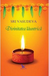Divinitatea Launtrica Ed.2 - Sri Vasudeva 
