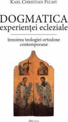 Dogmatica experientei ecleziale - Karl Christian Felmy 
