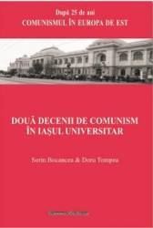 Doua decenii de comunism in Iasul universitar - Sorin Bocancea Doru Tompea 