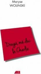Draga ma duc la Charlie - Maryse Wolinski 