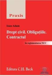 Drept Civil. Obligatiile. Contractul - Ioan Adam 