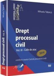 Drept procesual civil vol.3 Caile de atac ed. 2014 - Mihaela Tabarca 