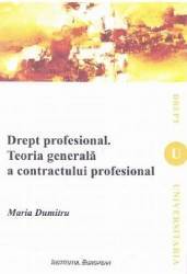Drept profesional. Teoria generala s contractului profesional - Maria Dumitru 