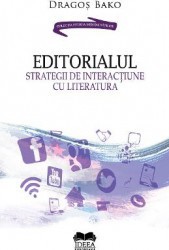 Editorialul. Strategii de interactiune cu literatura - Dragos Bako 