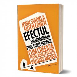 Efectul miliardarului prin forte proprii - Cum creeaza producatorii de exceptie valoare imensa - Carte tiparita