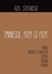 Eminescu poem cu poem Doina. Imparat si proletar. Glossa. Epigonii. O mama - Alex. Stefanescu 