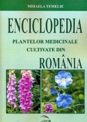 Enciclopedia Plantelor Medicinale Cultivate Din Romania - Mihaela Temelie 