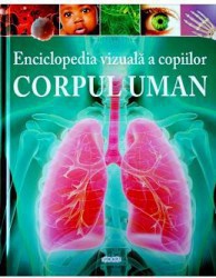 Enciclopedia vizuala a copiilor Corpul uman - Clare Hibbert 