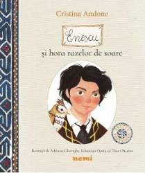 Enescu si hora razelor de soare editie Centenara - Cristina Andone Adriana Gheorghe - PRECOMANDA 